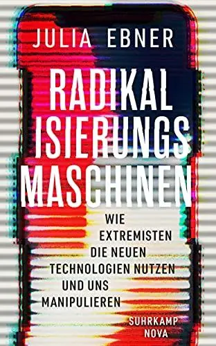 Produktbild: Radikalisierungsmaschinen: Wie Extremisten die neuen Technologien nutzen und uns manipulieren (suhrkamp nova)