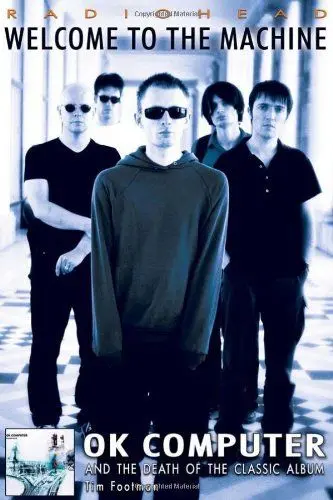 Produktbild: Radiohead - Welcome To The Machine: OK Computer and the Death of the Classic Album