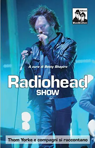 Produktbild: Radiohead show. Thom Yorke e compagni si raccontano