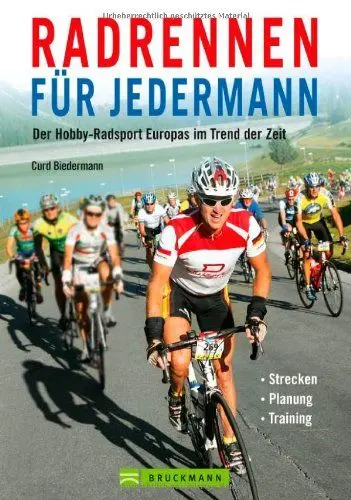 Produktbild: Radrennen für Jedermann: Der Hobby-Radsport Europas im Trend der Zeit – Strecken, Planung, Training