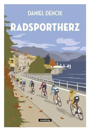 Produktbild: Radsportherz: Warum Radrennen der schönste Sport der Welt sind