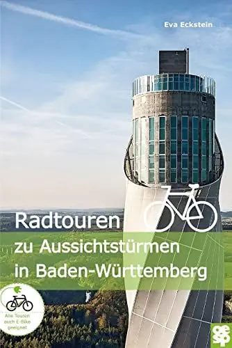 Produktbild: Radtouren zu Aussichtstürmen in Baden-Württemberg: Vom Fernsehturm in Stuttgart bis zum Schwarzen Grat bei Isny