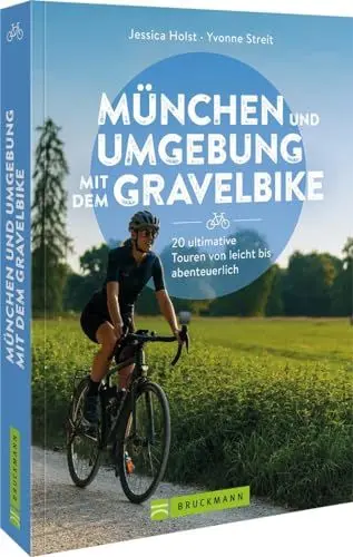 Produktbild: Radtourenführer: München und Umgebung mit dem Gravelbike: 20 ultimative Touren von leicht bis abenteuerlich, von Feierabendtour bis Offroad Abenteuer