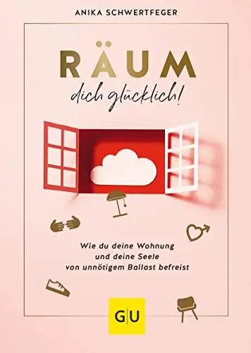 Produktbild: Räum dich glücklich!: Wie du deine Wohnung und deine Seele von unnötigem Ballast befreist (Lebenshilfe Selbstcoaching)