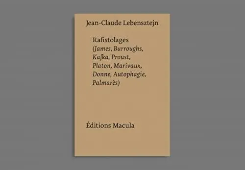 Produktbild: Rafistolages: (James, Burroughs, Kafka, Proust, Platon, Marivaux, Donne, Autophagie, Palmarès)
