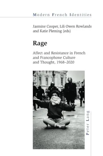 Produktbild: Rage: Affect and Resistance in French and Francophone Culture and Thought, 1968–2020 (Modern French Identities, Band 150)
