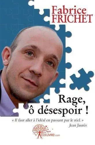 Produktbild: Rage, ô désespoir !: « Il faut aller à l'idéal en passant par le réel. » Jean Jaurès
