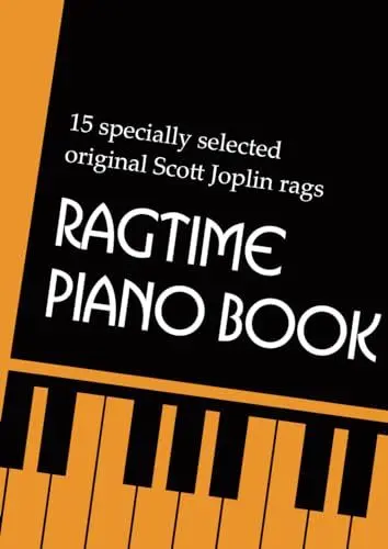 Produktbild: Ragtime Piano Book: 15 specially selected Scott Joplin rags, sheet music for piano. Full original versions including Maple Leaf Rag, The Easy Winners, The Entertainer & Pineapple Rag