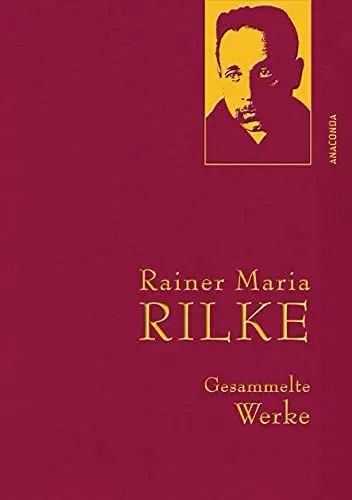 Produktbild: Rainer Maria Rilke, Gesammelte Werke: Gebunden in feinem Leinen mit goldener Schmuckprägung (Anaconda Gesammelte Werke, Band 22)