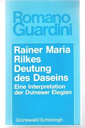 Produktbild: Werke / Rainer Maria Rilkes Deutung des Daseins: Eine Interpretation der Duineser Elegien