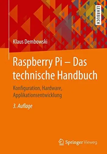 Produktbild: Raspberry Pi – Das technische Handbuch: Konfiguration, Hardware, Applikationsentwicklung