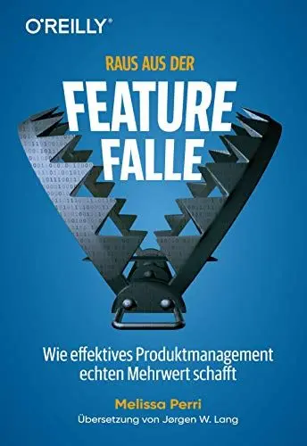Produktbild: Raus aus der Feature-Falle: Wie effektives Produktmanagement echten Mehrwert schafft