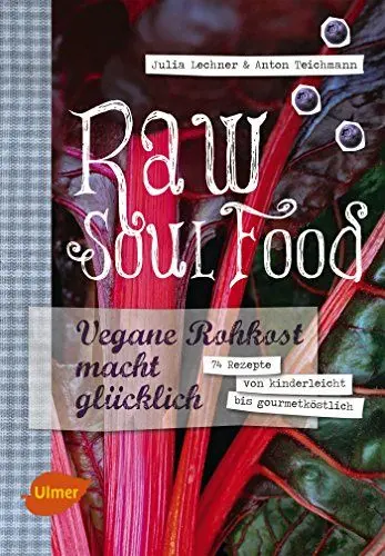 Produktbild: Raw Soul Food: Vegane Rohkost macht glücklich. 74 Rezepte von kinderleicht bis gourmetköstlich