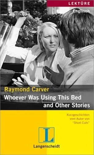 Produktbild: Raymond Carver: Whoever Was Using This Bed and Other Stories: Kurzgeschichten. Text in Englisch (Langenscheidt Lektüren)