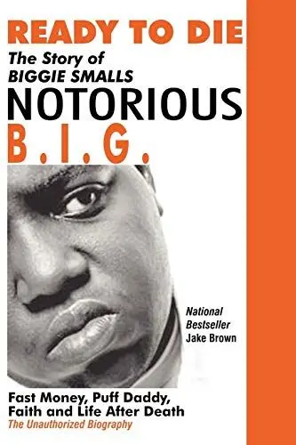 Produktbild: Ready to Die: The Story of Biggie Smalls--Notorious B.I.G.: Fast Money, Puff Daddy, Faith and Life After Death