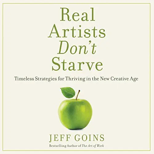 Produktbild: Real Artists Don't Starve: Timeless Strategies for Thriving in the New Creative Age