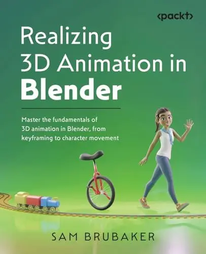 Produktbild: Realizing 3D Animation in Blender: Master the fundamentals of 3D animation in Blender, from keyframing to character movement