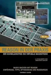 Produktbild: Reason in der Praxis: Der Schnelleinstieg ins virtuelle Musikstudio