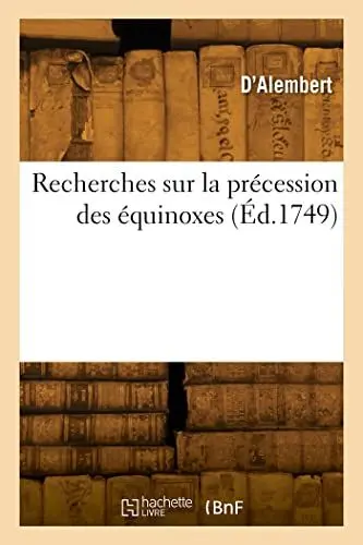 Produktbild: Recherches sur la précession des équinoxes (Éd.1749): et sur la nutation de l'axe de la terre dans le système newtonien
