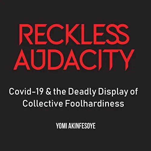Produktbild: Reckless Audacity: COVID-19 and the Deadly Display of Collective Foolhardiness