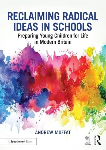 Produktbild: Reclaiming Radical Ideas in Schools: Preparing Young Children for Life in Modern Britain (No Outsiders)