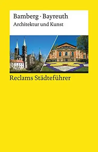 Produktbild: Reclams Städteführer Bamberg/Bayreuth. Architektur und Kunst: Wünsche-Werdehausen, Elisabeth – Reiseführer·· Städtetrip·· Erkundungstour – 14023 (Reclams Universal-Bibliothek)