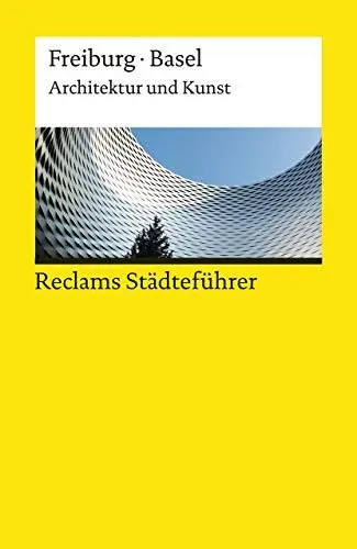 Produktbild: Reclams Städteführer Freiburg / Basel. Architektur und Kunst: Kalchthaler, Peter – Reiseführer·· Städtetrip·· Erkundungstour – 19675 (Reclams Universal-Bibliothek)