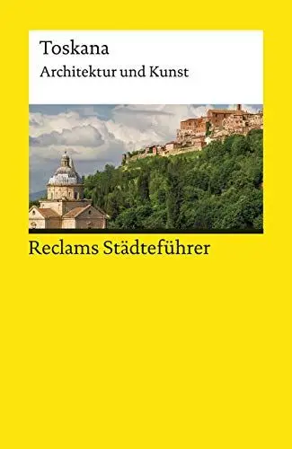 Produktbild: Reclams Städteführer Toskana. Architektur und Kunst: Wünsche-Werdehausen, Elisabeth – Reiseführer·· Städtetrip·· Erkundungstour – 19463 (Reclams Universal-Bibliothek)