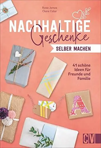 Produktbild: Recycling: Nachhaltige Geschenke selber machen: 41 schöne DIY Geschenkideen für Freunde und Familie. Nachhaltigkeit zum Nachmachen.