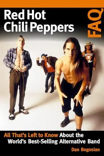 Produktbild: Red Hot Chili Peppers FAQ: All That's Left to Know About the World's Best-Selling Alternative Band
