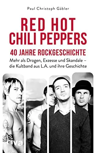 Produktbild: Red Hot Chili Peppers – 40 Jahre Rockgeschichte: Mehr als Drogen, Exzesse und Skandale – die Kultband aus L.A. und ihre Geschichte. Das perfekte Geschenk für Alternative-Rock-Fans