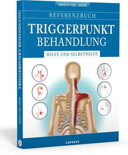 Produktbild: Referenzbuch Triggerpunkt Behandlung: Hilfe und Selbsthilfe. Triggerpunkte finden und lösen. Manuelle Techniken und Selbsthilfe für Triggerpunkt Nacken, Kopf, Rücken, Arme, Hüfte, Beine und Füße.