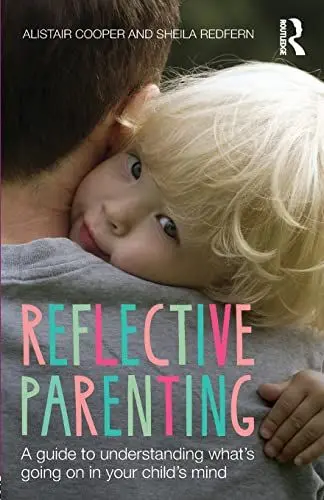 Produktbild: Reflective Parenting: A Guide to Understanding What's Going on in Your Child's Mind