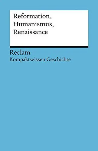 Produktbild: Reformation, Humanismus, Renaissance. (Kompaktwissen Geschichte): Pfitzer, Klaus – sicher durch Abitur und Matura·· Oberstufenwissen (Reclams Universal-Bibliothek)