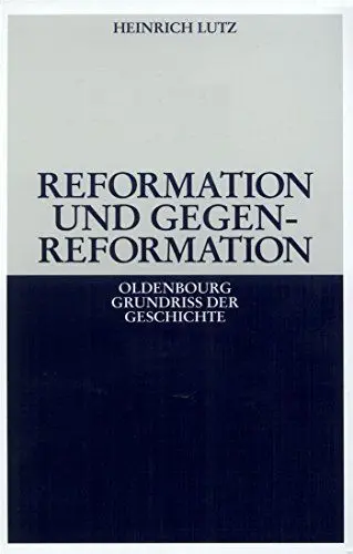 Produktbild: Reformation und Gegenreformation (Oldenbourg Grundriss der Geschichte, 10, Band 10)