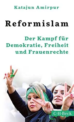 Produktbild: Reformislam: Der Kampf für Demokratie, Freiheit und Frauenrechte (Beck Paperback)