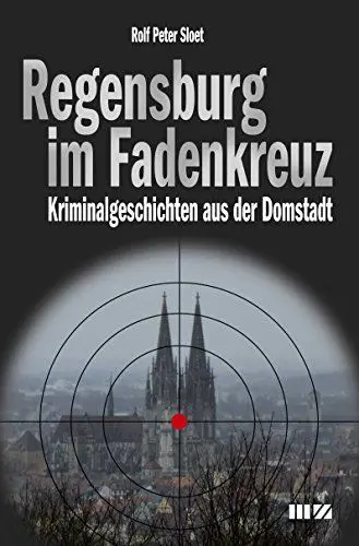 Produktbild: Regensburg im Fadenkreuz: Kriminalgeschichten aus der Domstadt