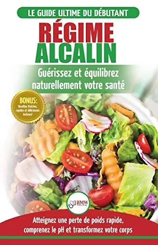 Produktbild: Régime Alcalin: Guide de Diète Acido Basique pour les débutants: Recettes faible teneur en acide pour perdre du poids naturellement et comprendre le ... / Alkaline Diet French Book) (French Edition)