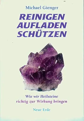 Produktbild: Reinigen Aufladen Schützen: Wie wir Heilsteine richtig zur Wirkung bringen