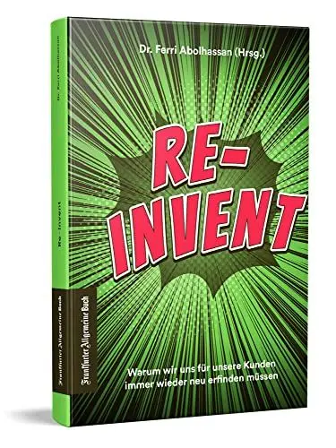 Produktbild: Re-Invent: Warum wir uns für unsere Kunden immer wieder neu erfinden müssen