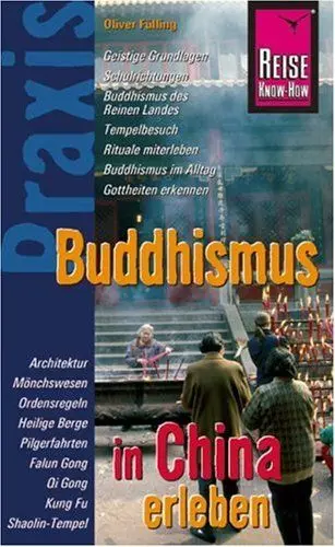 Produktbild: Reise Know-How Praxis: Buddhismus in China erleben: Religion und Kultur, Grundlagen, Richtungen, Götter, Mönche, Feste (Praxis-Reihe)