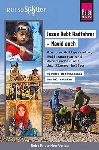 Produktbild: Reise Know-How ReiseSplitter: Jesus liebt Radfahrer – Navid auch. Wie uns Gottgesandte, Waffennarren und Warmduscher aus der Klemme halfen