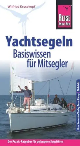 Produktbild: Reise Know-How Yachtsegeln – Basiswissen für Mitsegler Der Praxis-Ratgeber für gelungene Segeltörns (Sachbuch)