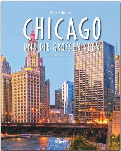 Produktbild: Reise durch Chicago und die Großen Seen: Ein Bildband mit über 190 Bildern auf 140 Seiten - STÜRTZ Verlag: Ein Bildband mit über 190 Bildern auf 136 Seiten - STÜRTZ Verlag