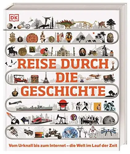 Produktbild: Reise durch die Geschichte: Vom Urknall bis zum Internet – die Welt im Lauf der Zeit. Weltgeschichte in über 130 thematischen Zeitleisten erleben. Für Kinder ab 10 Jahren (DK Zeitreise)