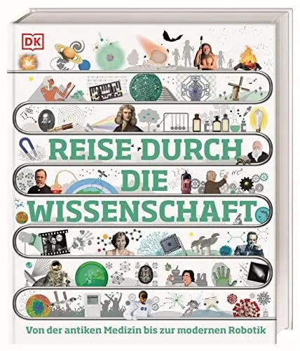 Produktbild: Reise durch die Wissenschaft: Von der antiken Medizin bis zur modernen Robotik. Das große Buch über die Geschichte der Wissenschaft. Für Kinder ab 10 Jahren (DK Zeitreise)