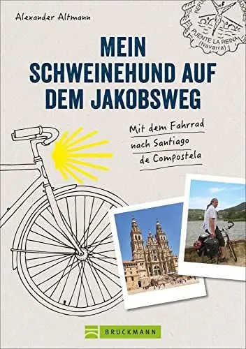 Produktbild: Reisebericht: Mein Schweinehund auf dem Jakobsweg: Mit dem Fahrrad nach Santiago de Compostela. Erlebnisse, Anekdoten und Geschichten vom Weg nach Compostela mit dem »Inneren Schweinehund«