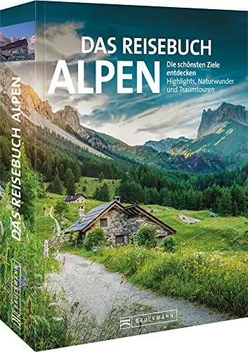 Produktbild: Reise-Bildband – Das Reisebuch Alpen. Die schönsten Ziele entdecken: Highlights, Naturwunder, Traumtouren, Ausflugstipps, Wanderungen, Bergtouren und nützliche Adressen. Die ideale Urlaubsplanung.