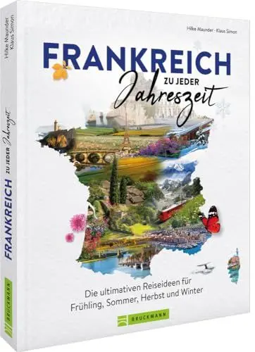 Produktbild: Reise-Bildband – Frankreich zu jeder Jahreszeit: Die ultimativen Reiseideen für Frühling, Sommer, Herbst und Winter