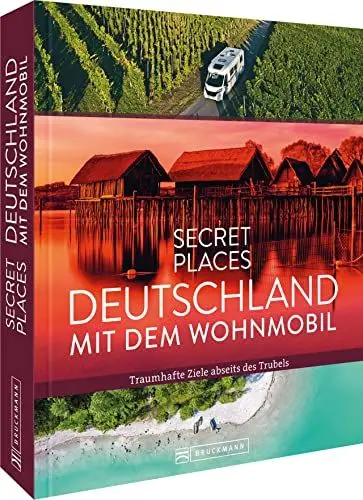 Produktbild: Reisebildband Deutschland – Secret Places Deutschland mit dem Wohnmobil: Traumhafte Camping Ziele abseits des Trubels